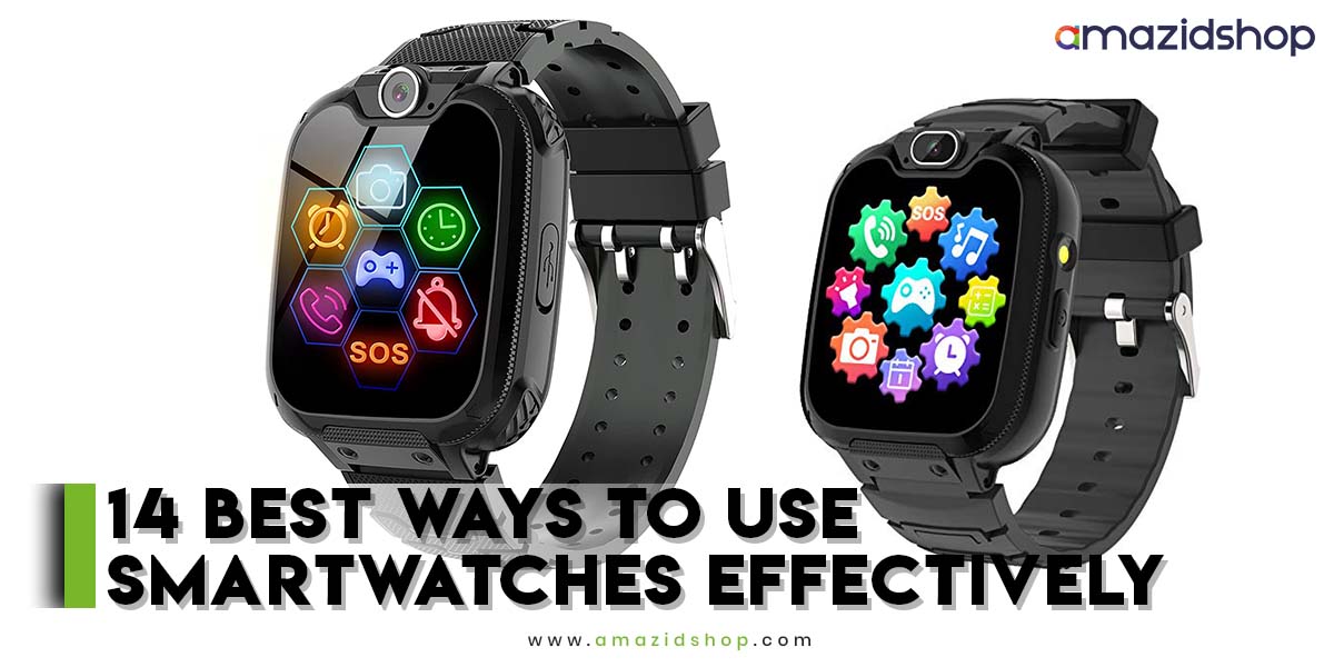 use smartwatches effectively